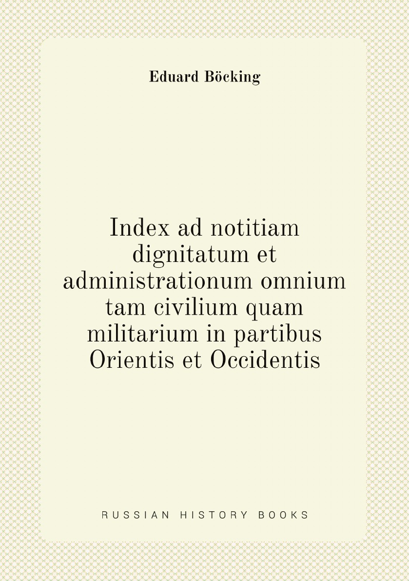 

Index ad notitiam dignitatum et administrationum omnium tam civilium quam militarium