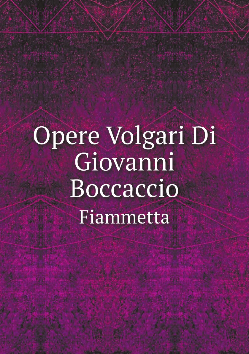 

Opere Volgari Di Giovanni Boccaccio (Italian Edition)