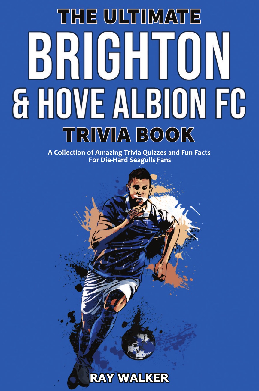 

The Ultimate Brighton & Hove Albion FC Trivia Book