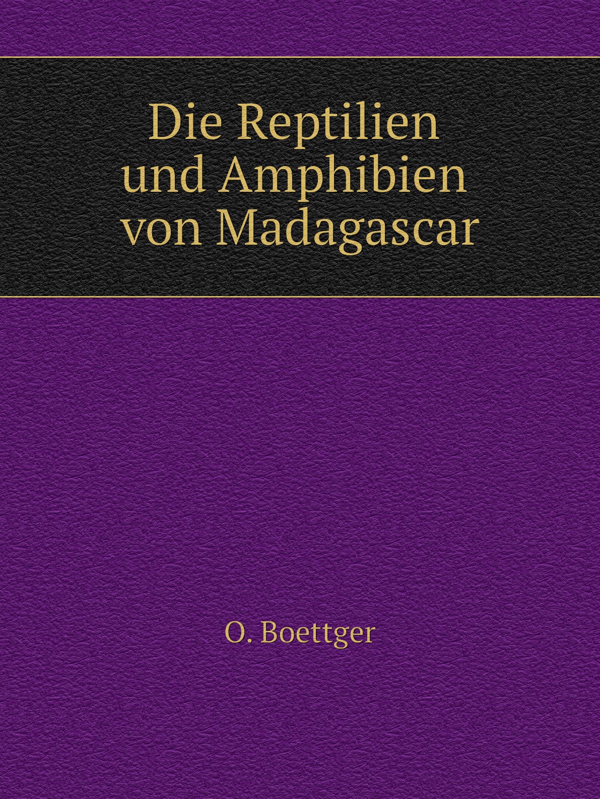 

Die Reptilien und Amphibien von Madagascar