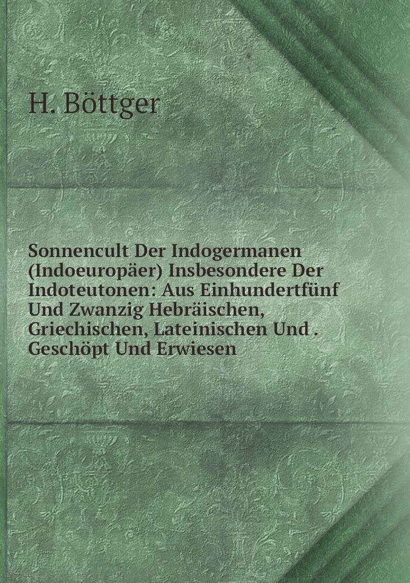 

Sonnencult Der Indogermanen (Indoeuropaer) Insbesondere Der Indoteutonen