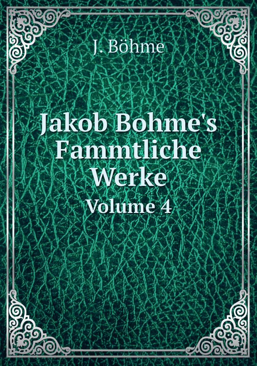 

Jakob Bohme's Fammtliche Werke