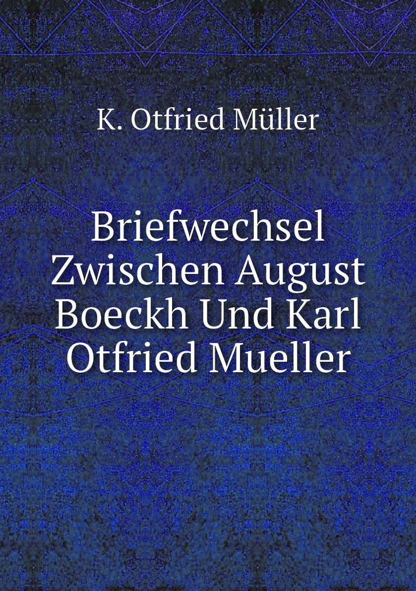

Briefwechsel Zwischen August Boeckh Und Karl Otfried Mueller