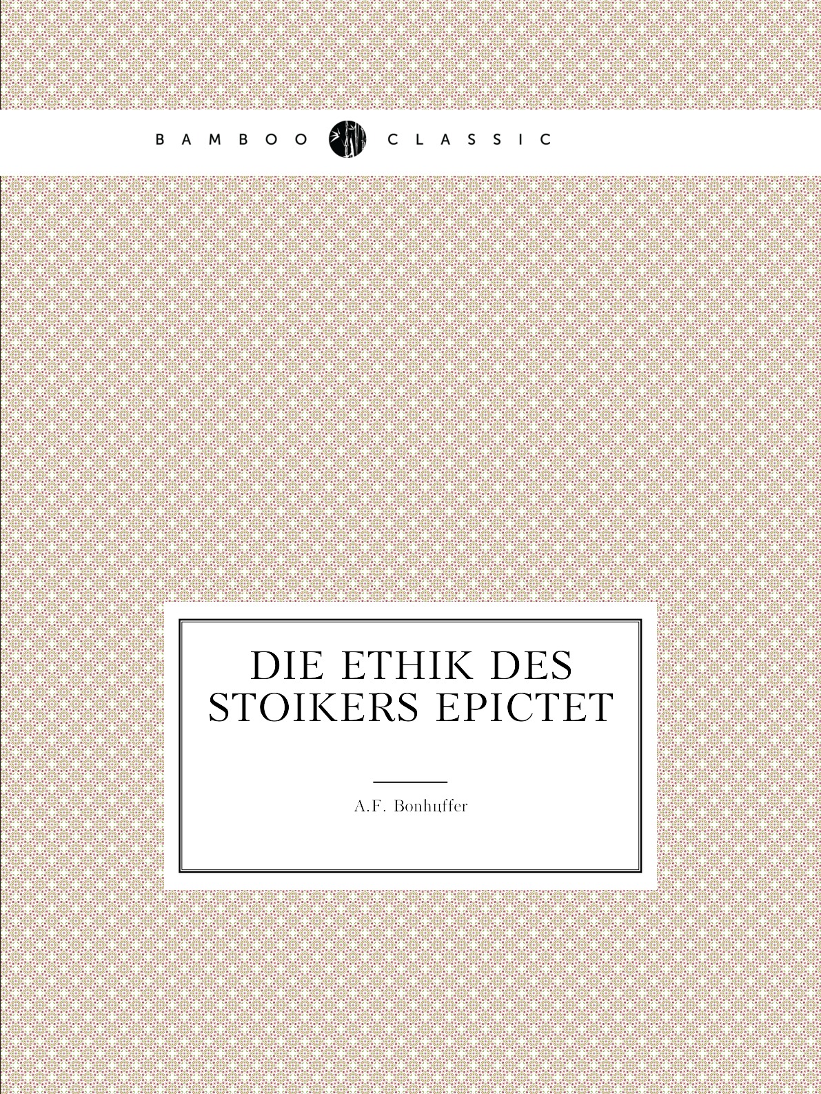 

Die ethik des stoikers Epictet