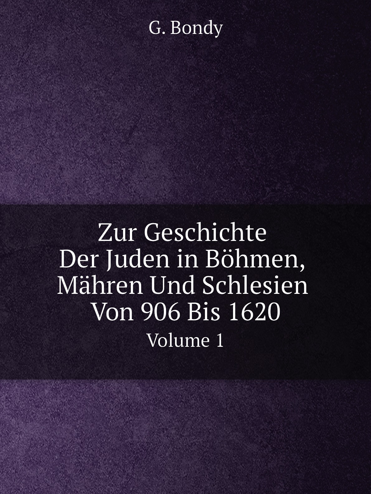 

Zur Geschichte Der Juden in Bohmen, Mahren Und Schlesien Von 906 Bis 1620