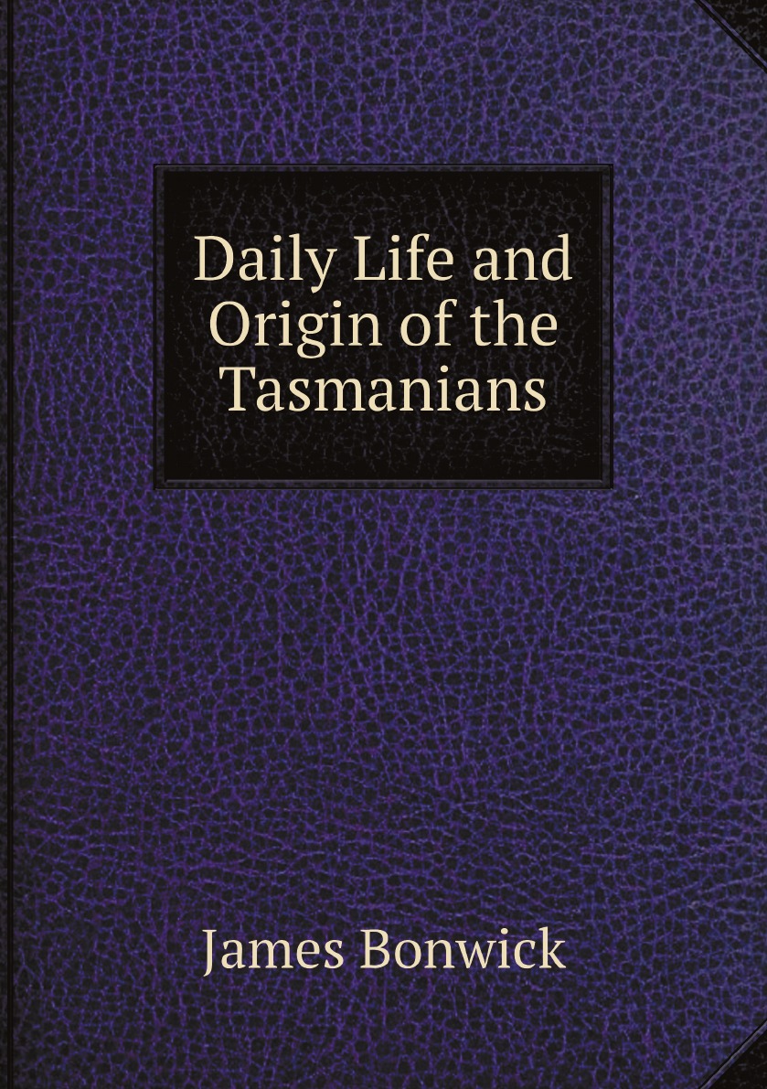 

Daily Life and Origin of the Tasmanians
