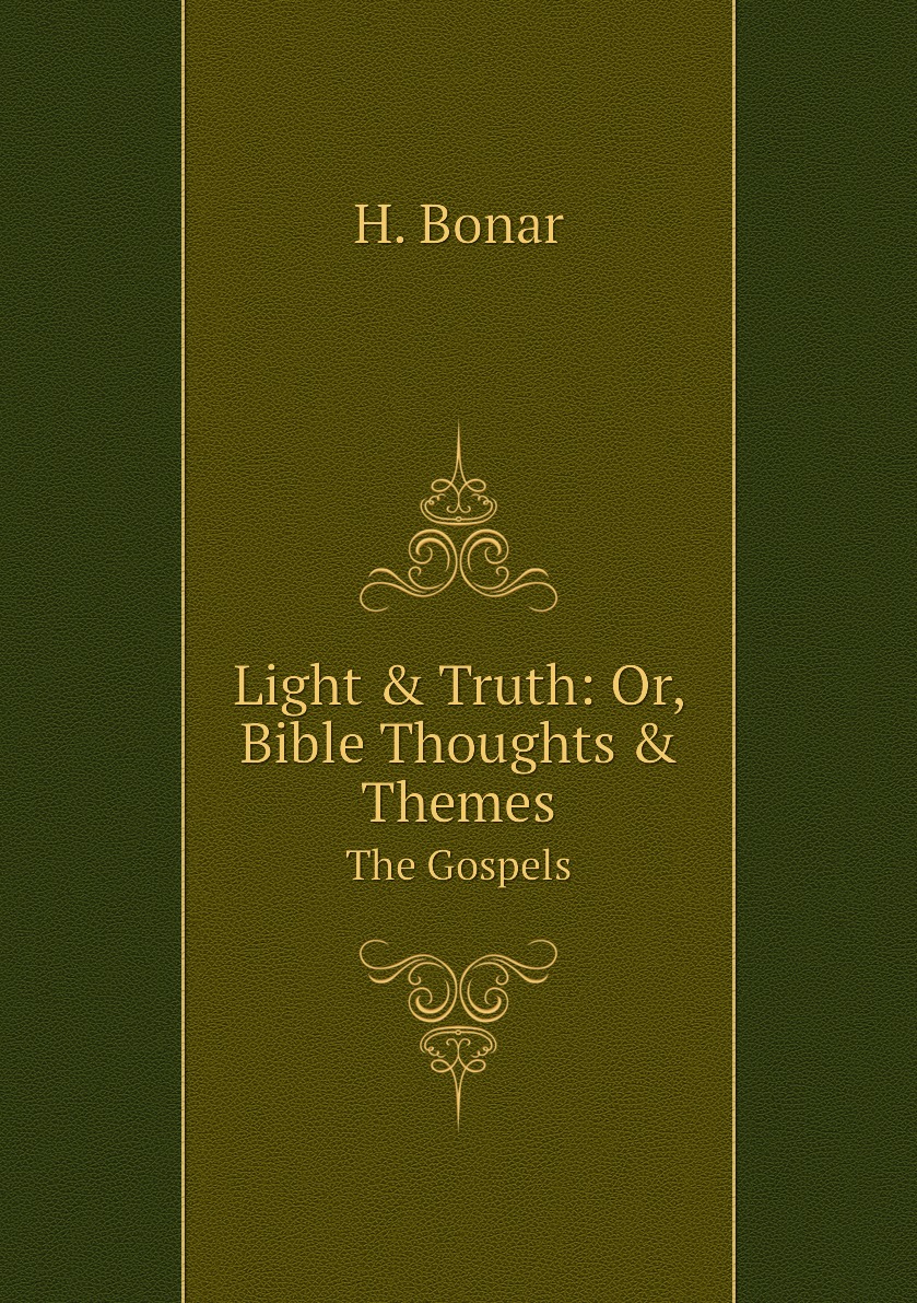 

Light & Truth: Or, Bible Thoughts & Themes