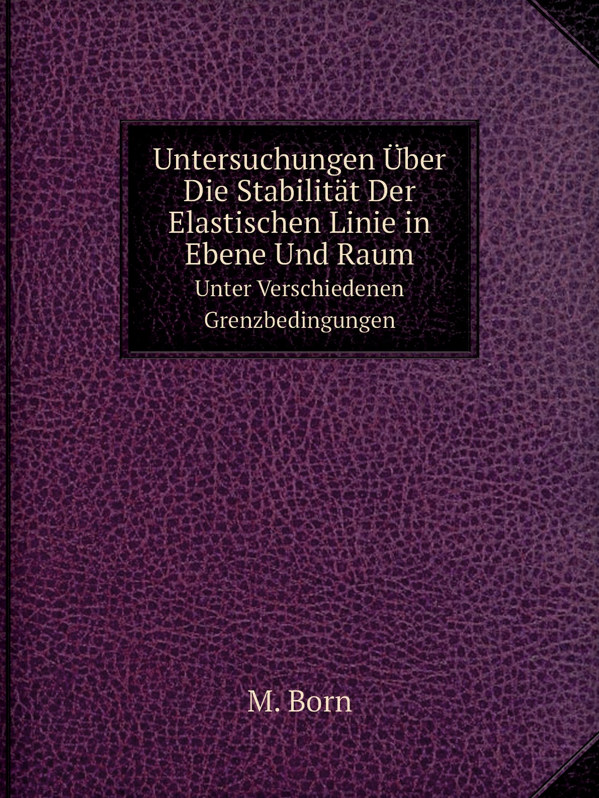

Untersuchungen Uber Die Stabilitat Der Elastischen Linie in Ebene Und Raum