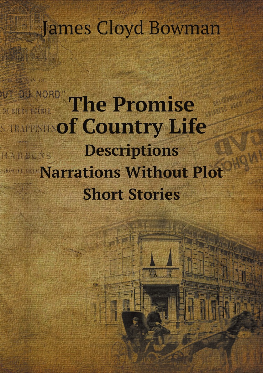 

The Promise of Country Life: Descriptions : Narrations Without Plot : Short Stories