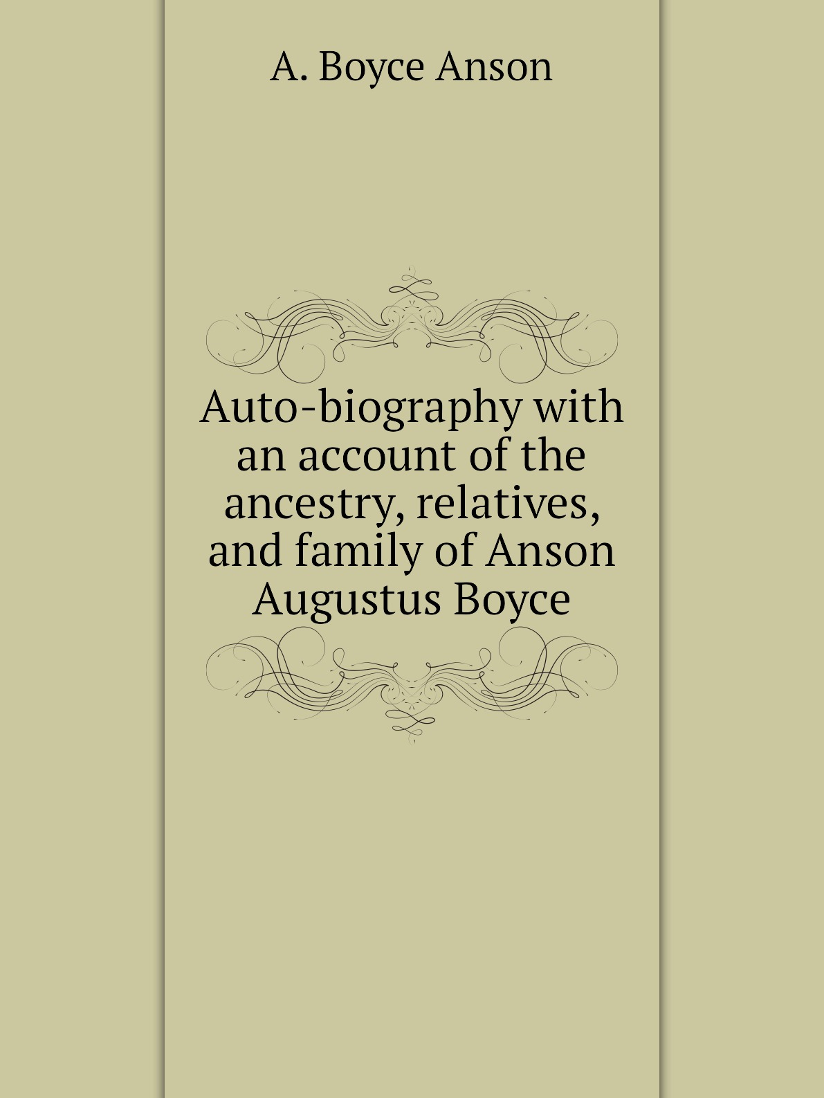 

Auto-biography with an account of the ancestry, relatives, and family of Anson Augustus