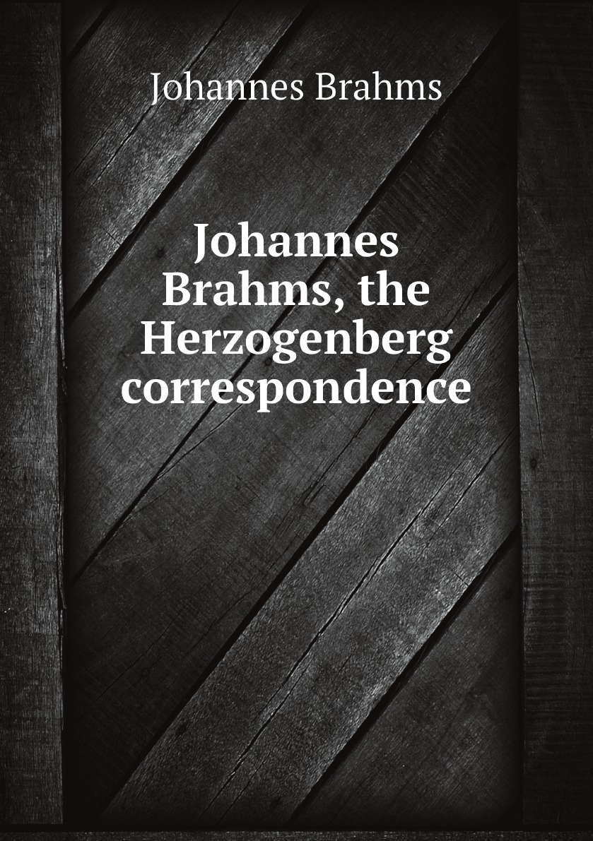 

Johannes Brahms, the Herzogenberg correspondence