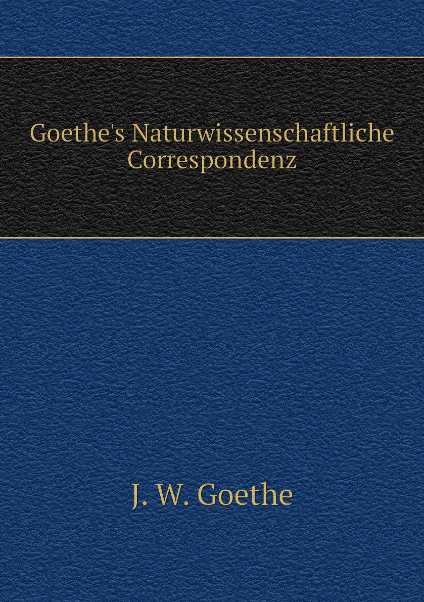 

Goethe's Naturwissenschaftliche Correspondenz
