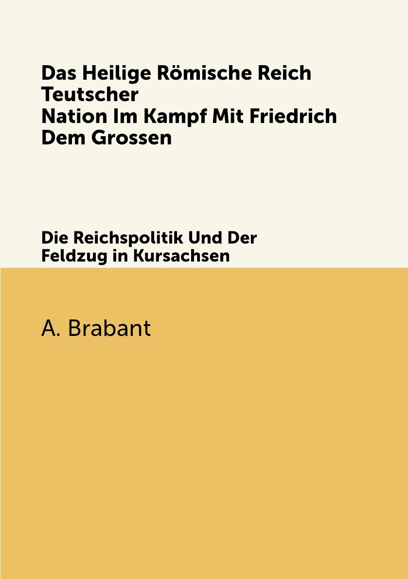 

Das Heilige Romische Reich Teutscher Nation Im Kampf Mit Friedrich Dem Grossen