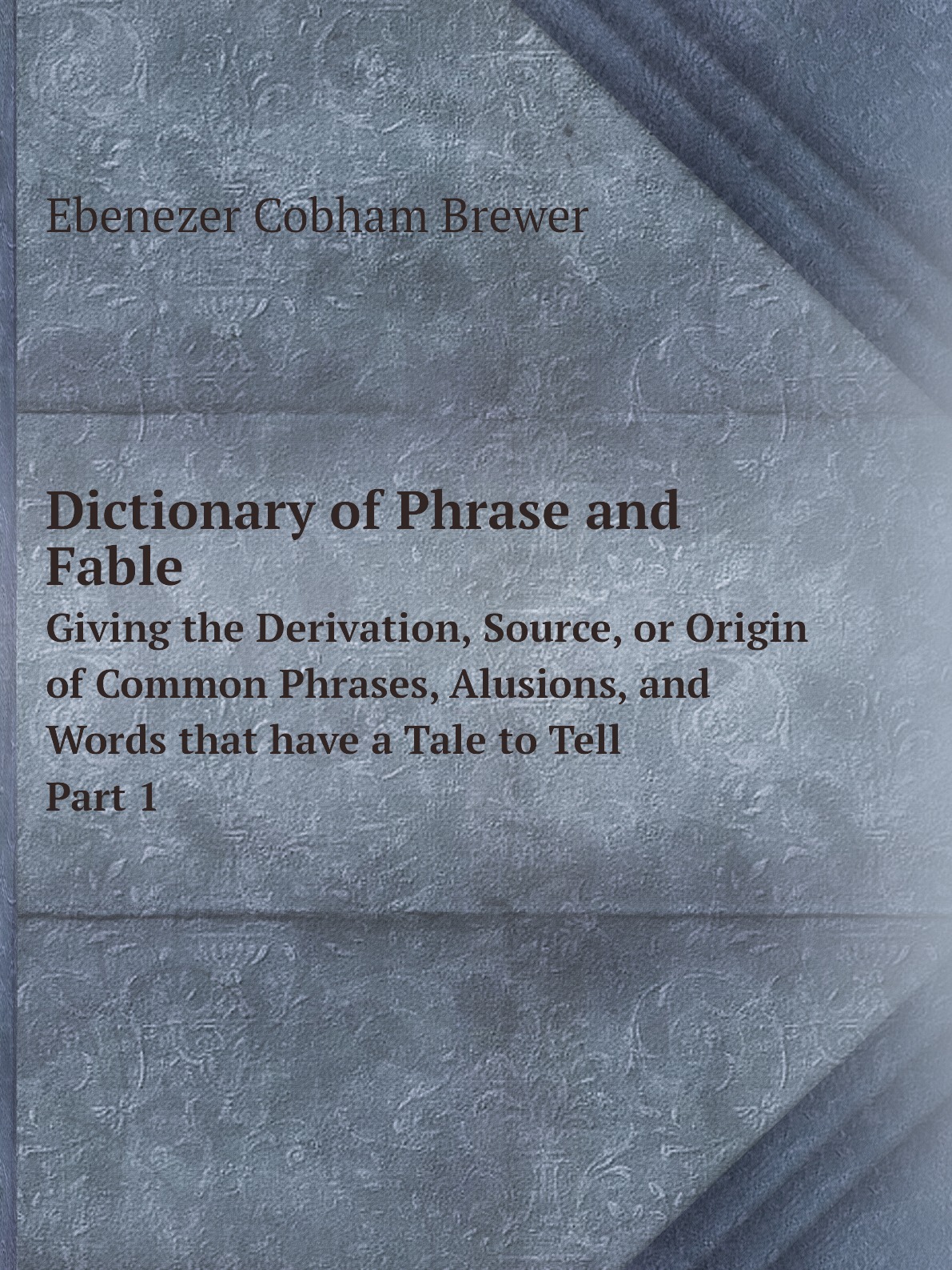 

Dictionary of Phrase and Fable