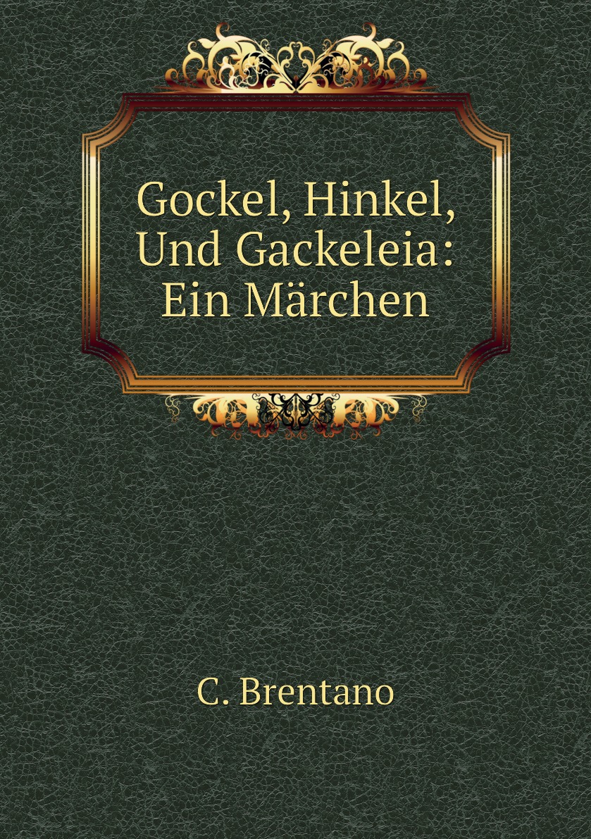 

Gockel, Hinkel, Und Gackeleia: Ein Marchen