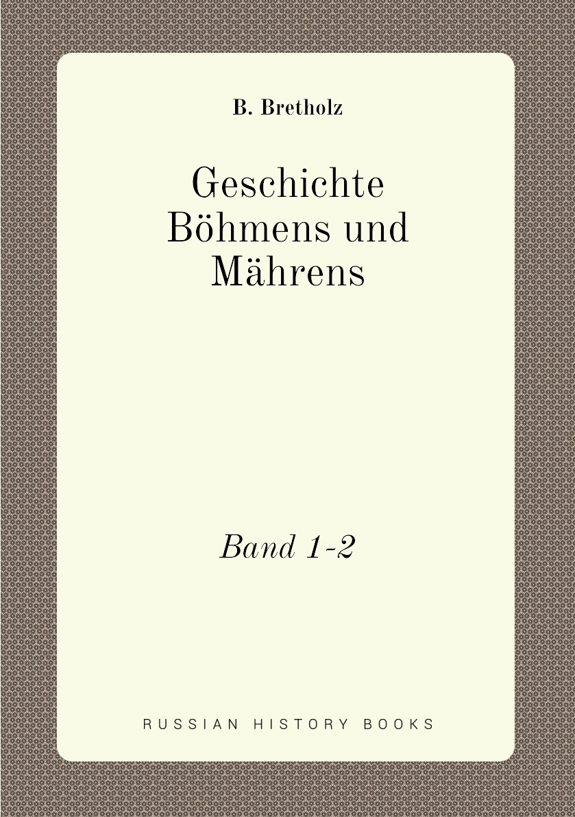 

Geschichte Bohmens und Mahrens