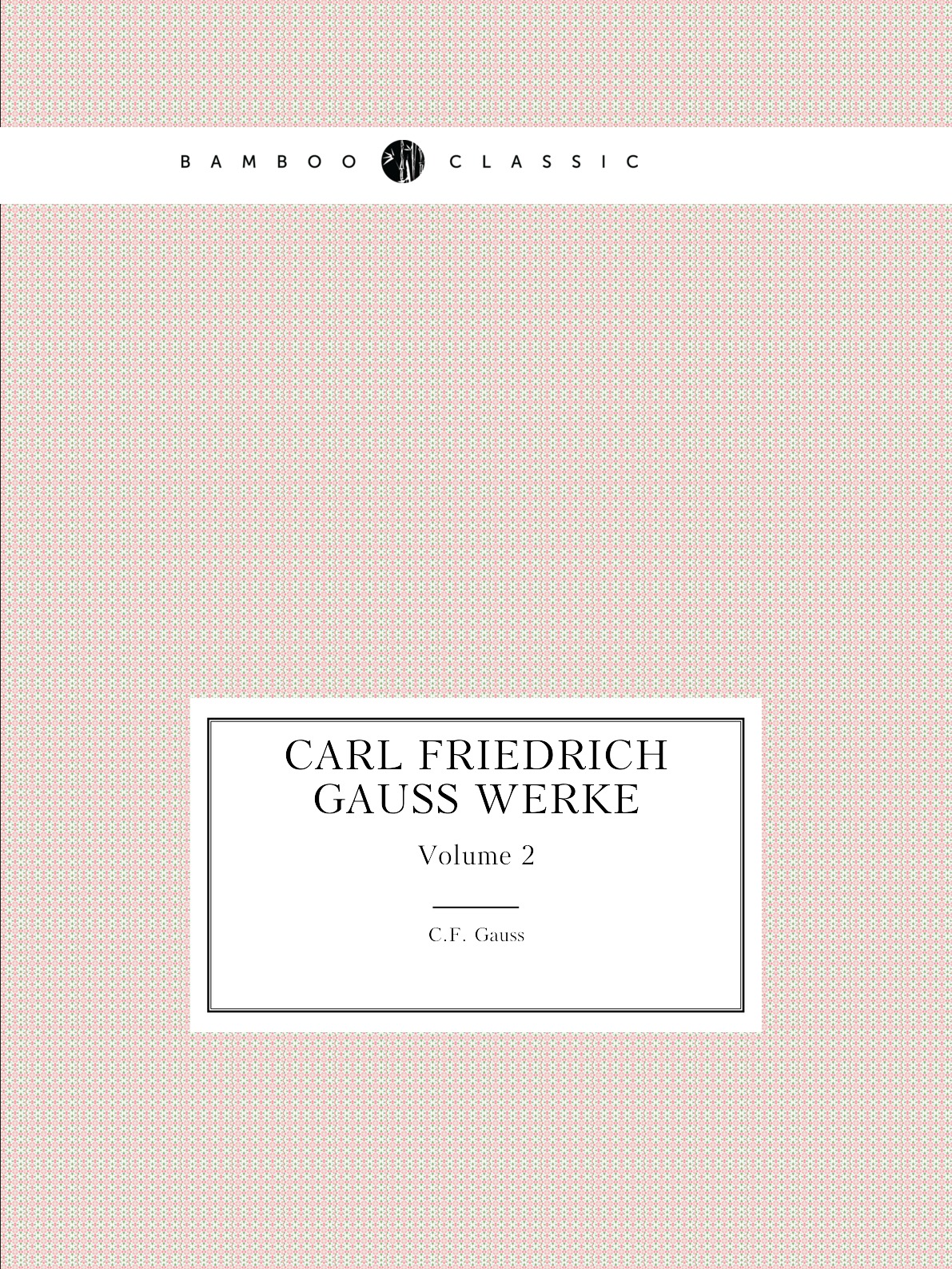 

Carl Friedrich Gauss Werke