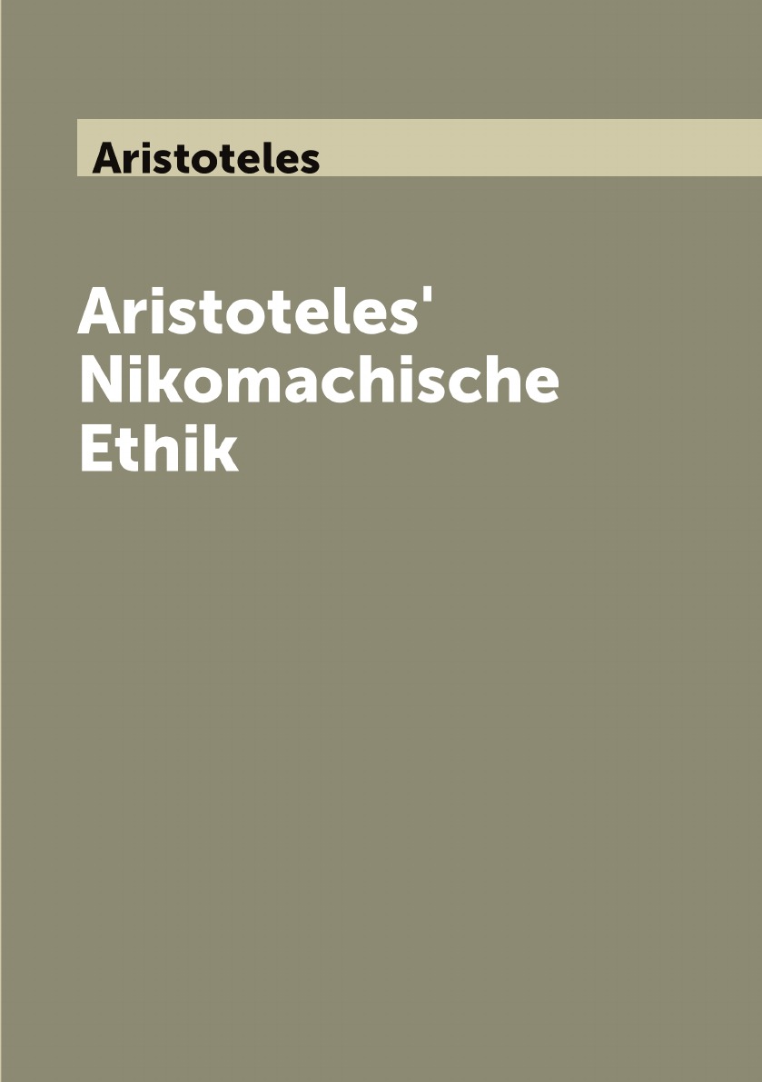 

Aristoteles' Nikomachische Ethik