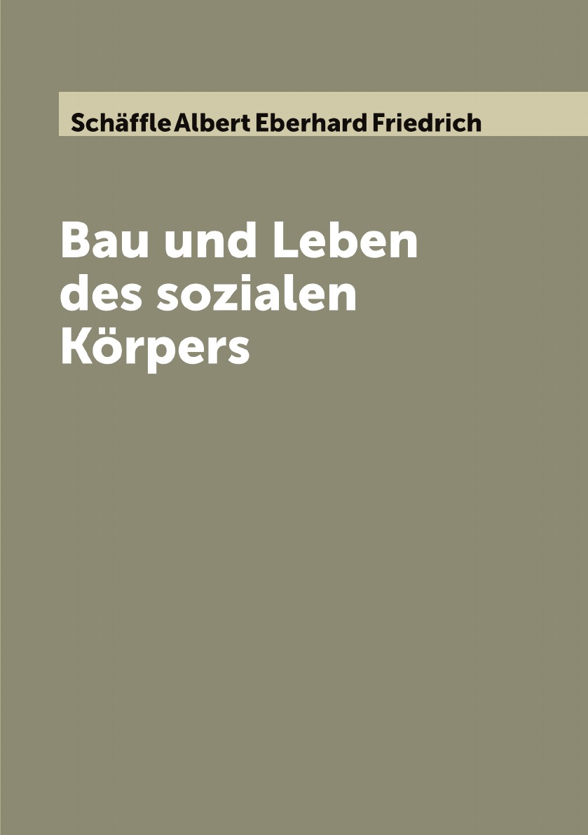 

Bau und Leben des sozialen Korpers