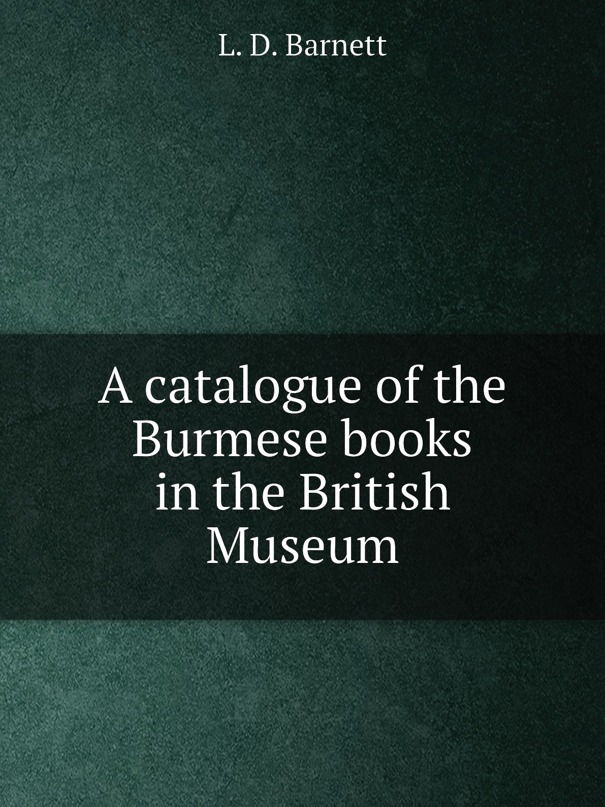

A catalogue of the Burmese books in the British Museum