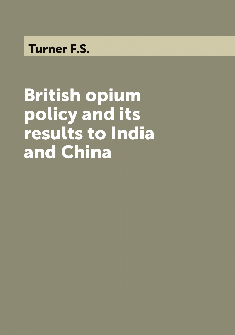 

British opium policy and its results to India and China