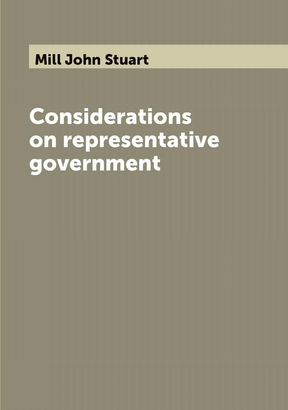 

Considerations on representative government