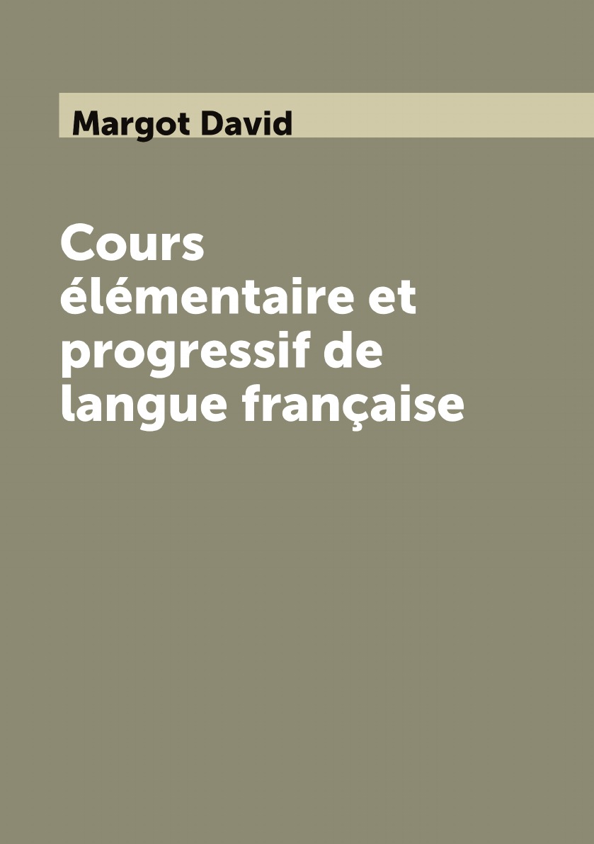 

Cours elementaire et progressif de langue francaise