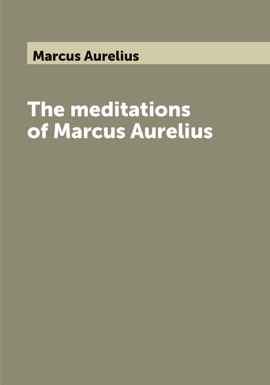 

The meditations of Marcus Aurelius