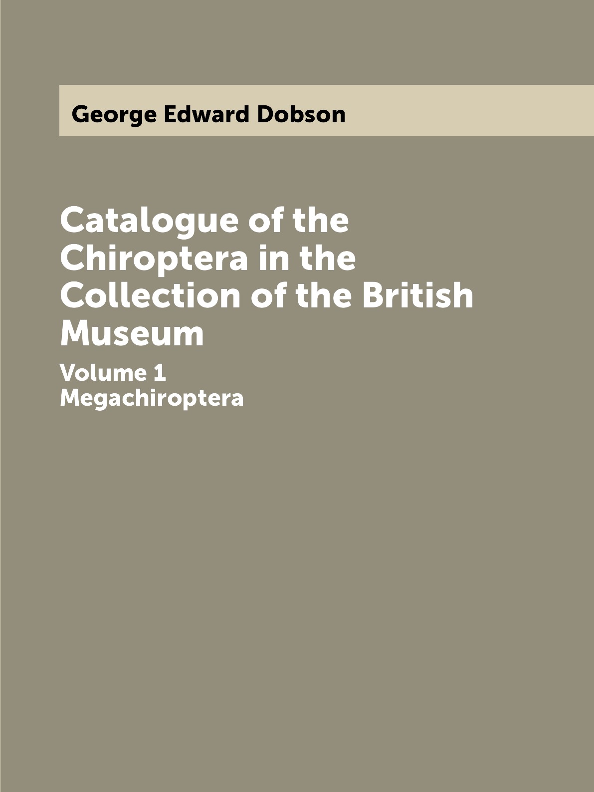 

Catalogue of the Chiroptera in the Collection of the British Museum