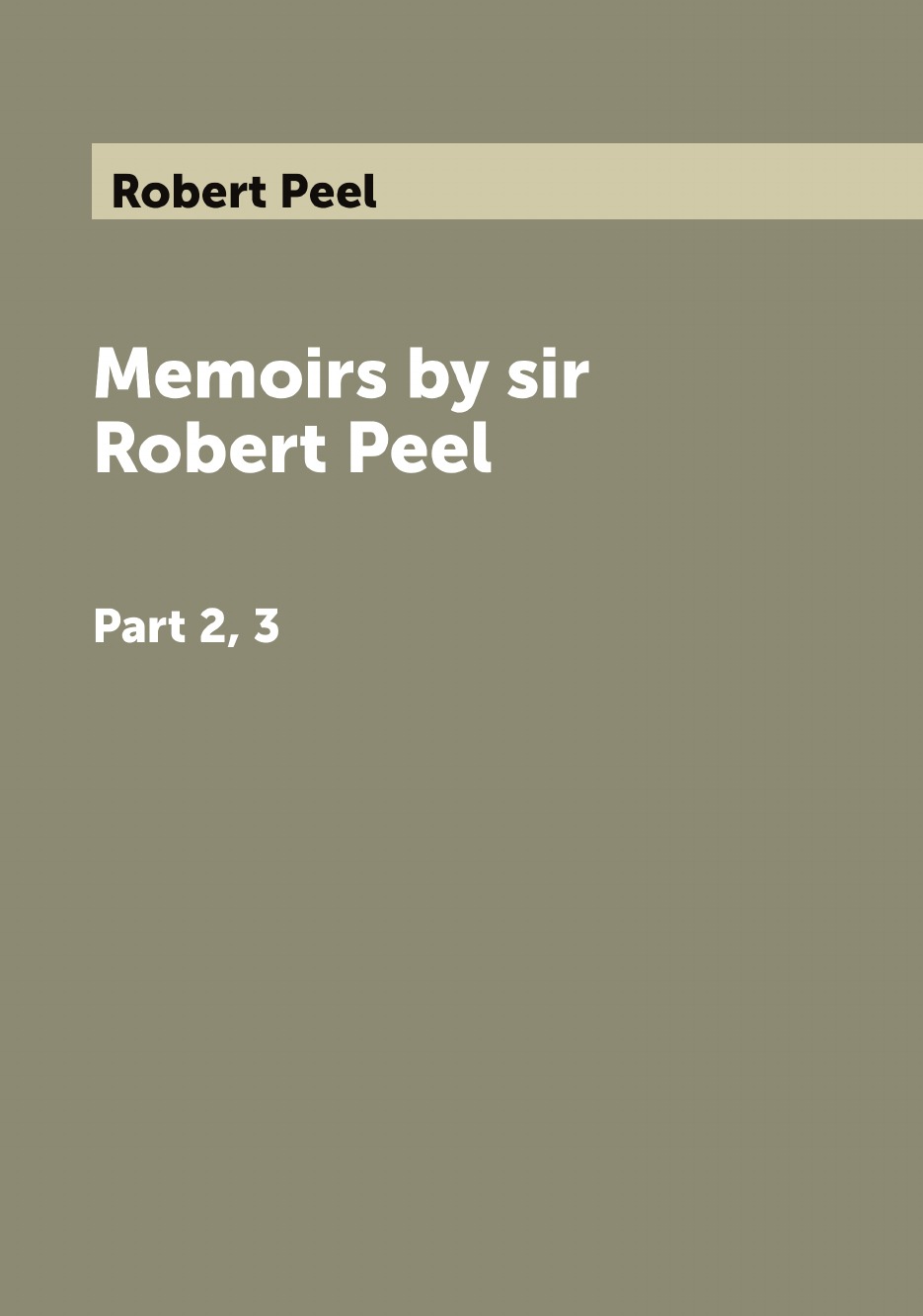 

Memoirs by sir Robert Peel