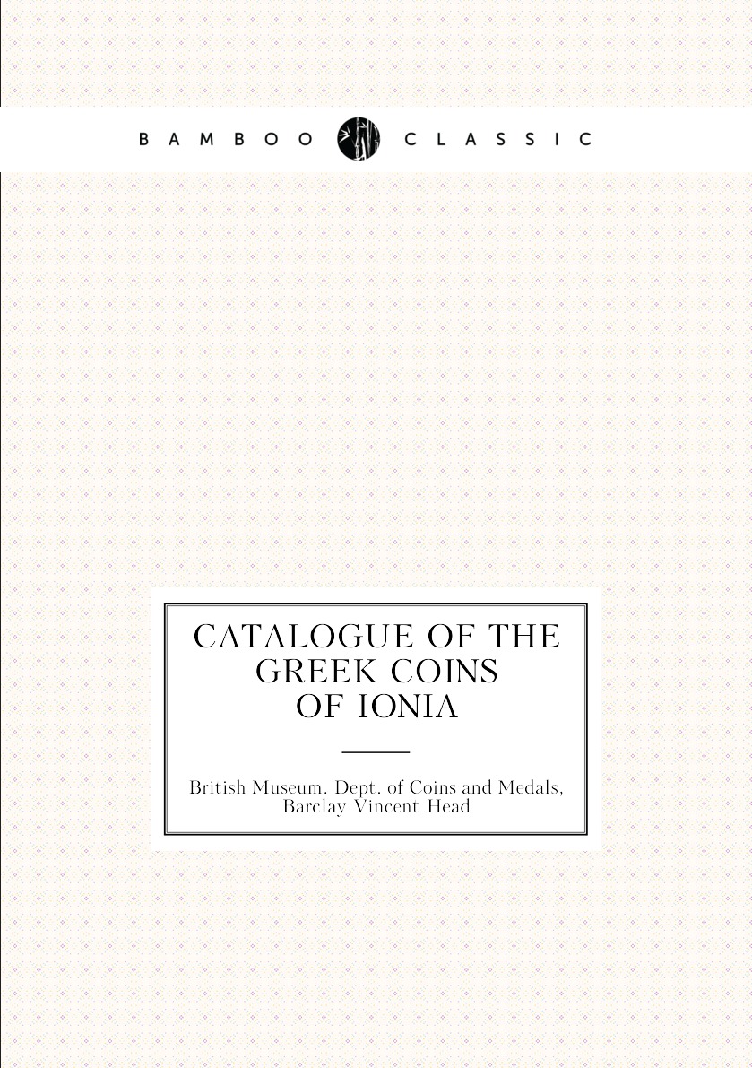

Catalogue of the Greek Coins of Ionia