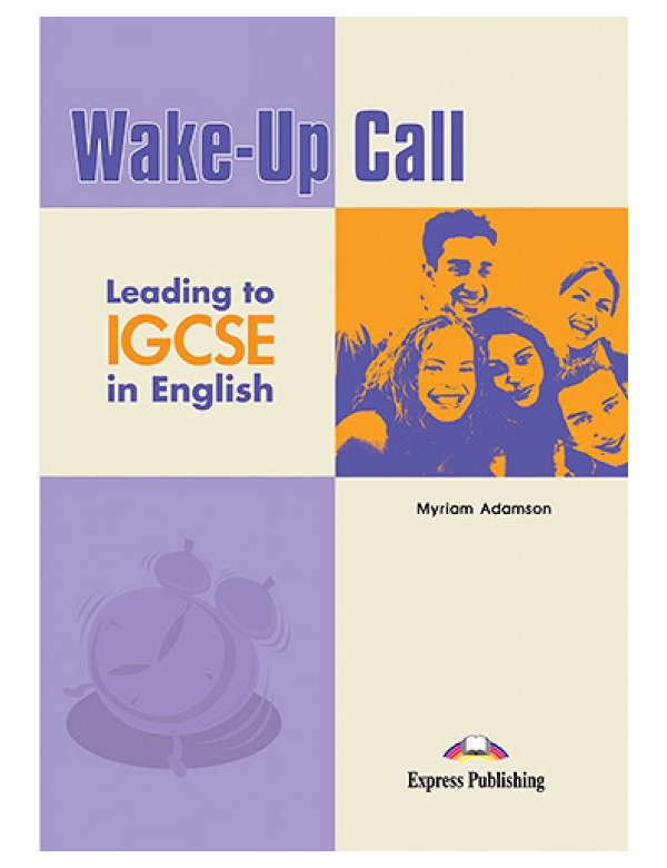 Wake-Up Call Leading To IGCSE In English Student's Book