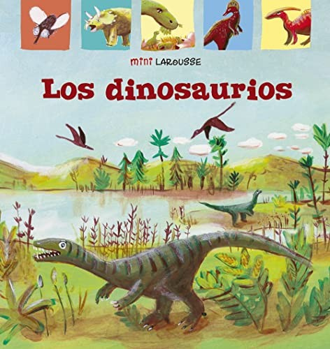 

Mini Larousse: Los Dinosaurios