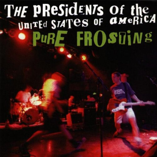 

PRESIDENTS OF THE UNITED STATES OF AMERICA: Pure Frosting (cd)