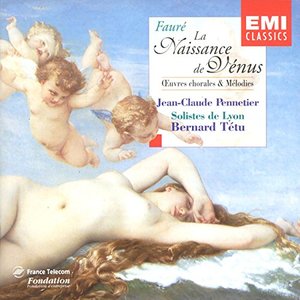 

Faure: La Naissance De Venus - Choral Works & Melodies - by Pennetier, Tetu, Ravel Quartet, 1 CD