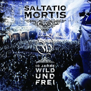 SALTATIO MORTIS - 10 Jahre Wild Und Frei