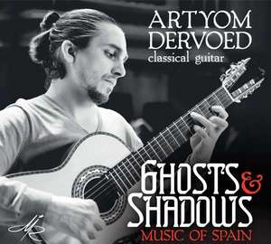 

Artyom Dervoed: Ghosts & Shadows - Music of Spain, 1 CD