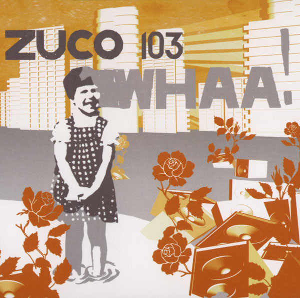 

Zuco 103 - Whaa! (1 CD)