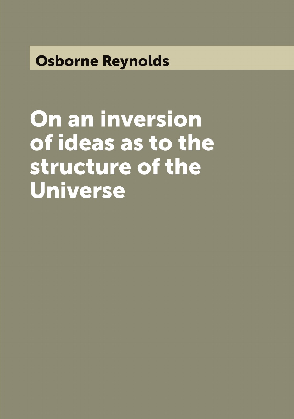 

On an inversion of ideas as to the structure of the Universe