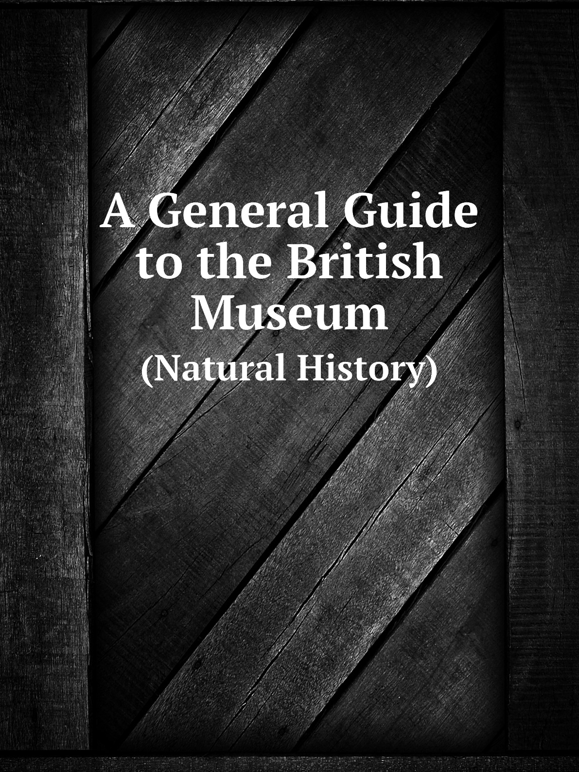 

A General Guide to the British Museum