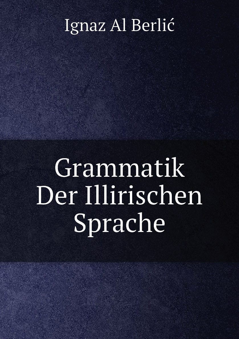 

Grammatik Der Illirischen Sprache