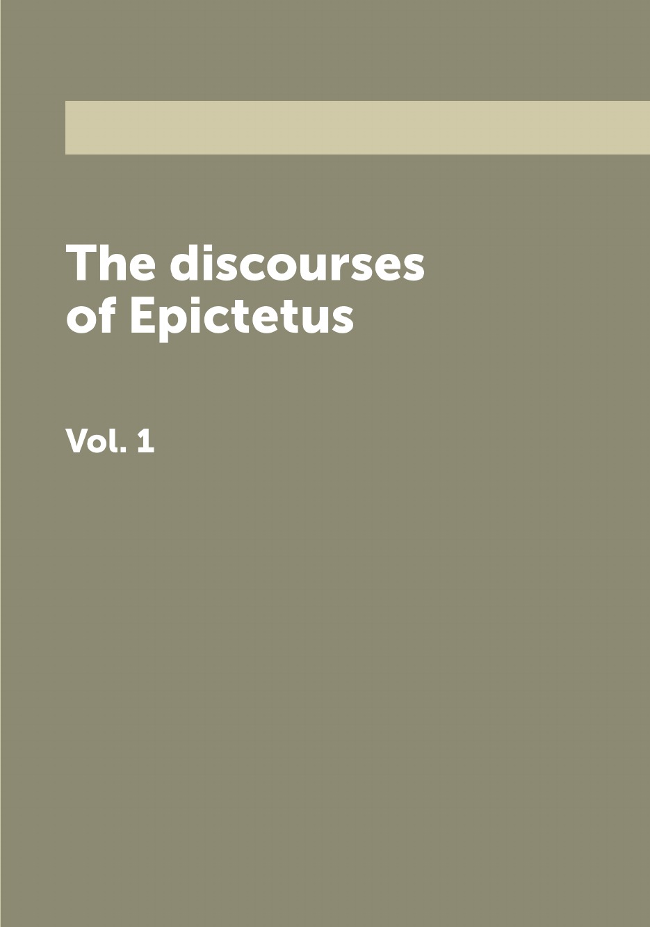 

The discourses of Epictetus