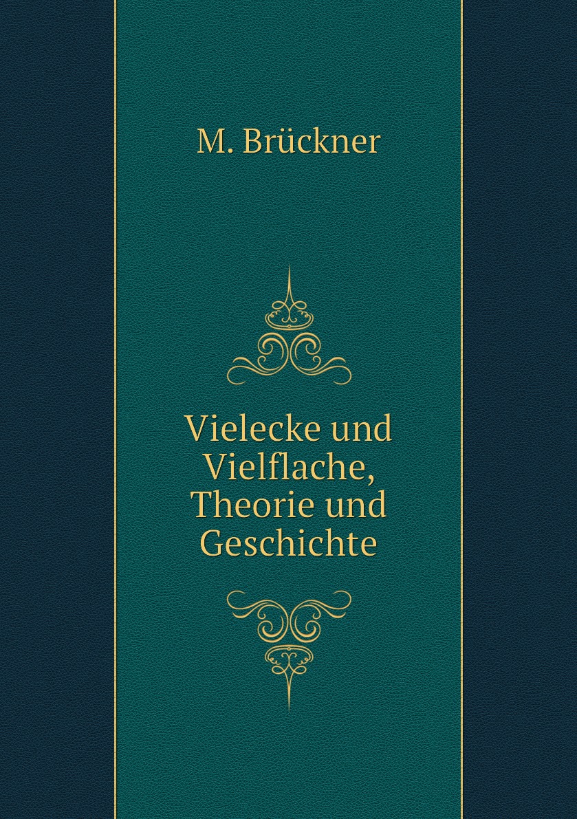 

Vielecke und Vielflache, Theorie und Geschichte