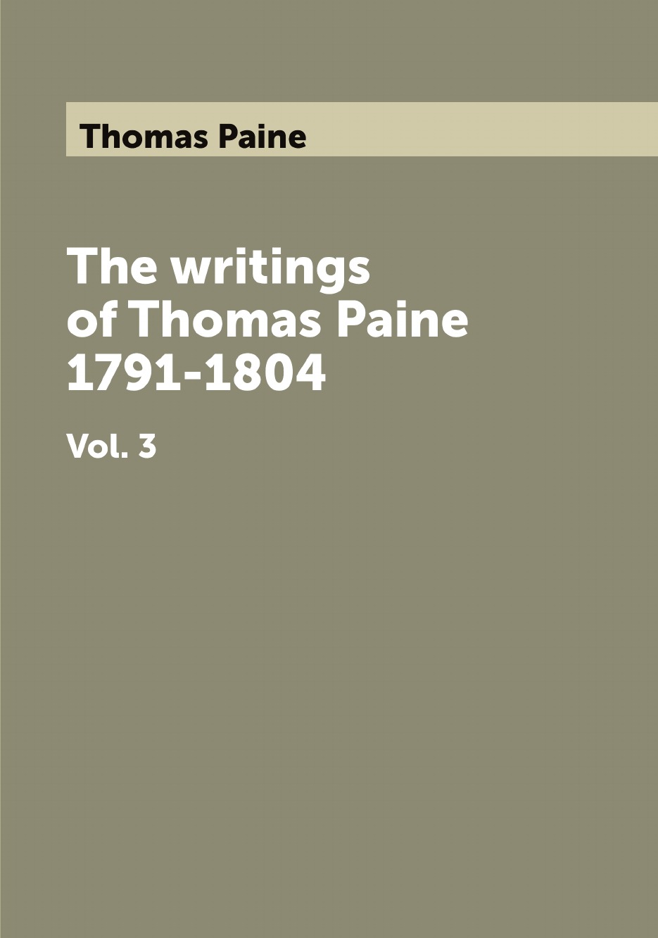 

The writings of Thomas Paine 1791-1804