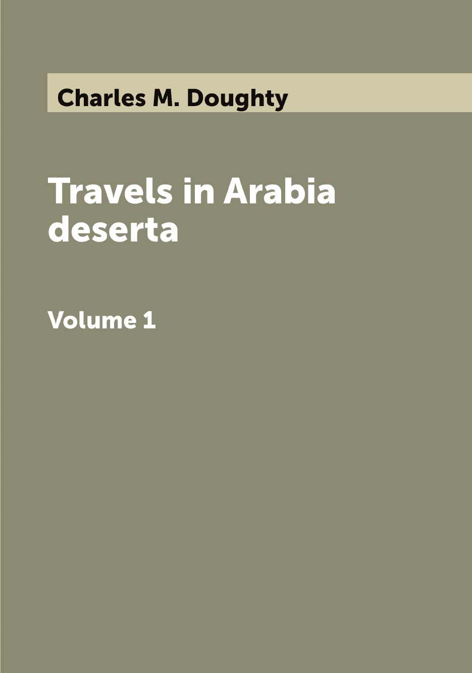 

Travels in Arabia deserta