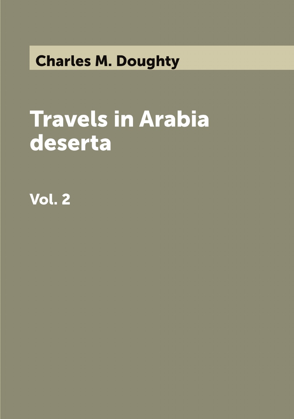 

Travels in Arabia deserta