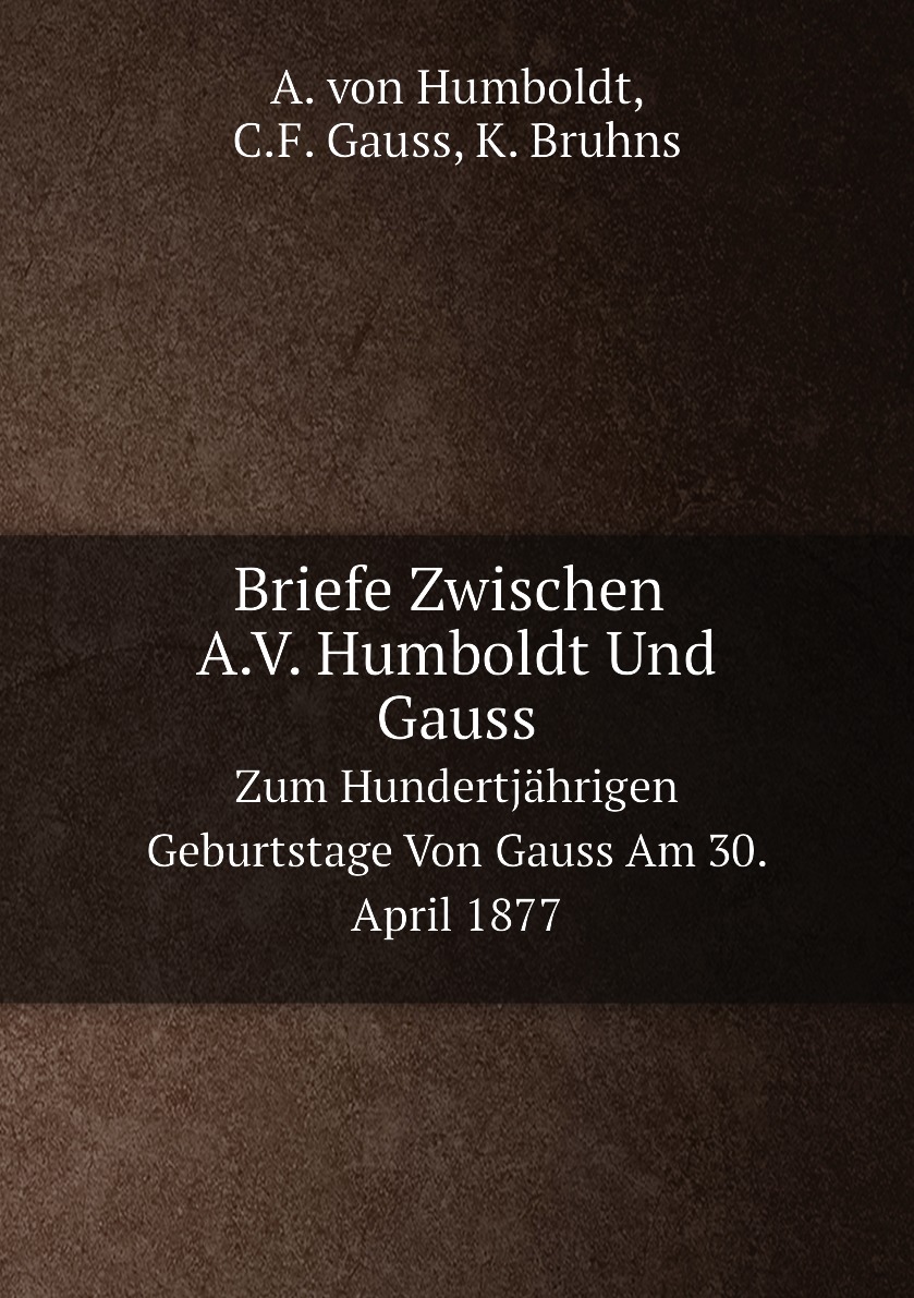 

Briefe Zwischen A.V. Humboldt Und Gauss