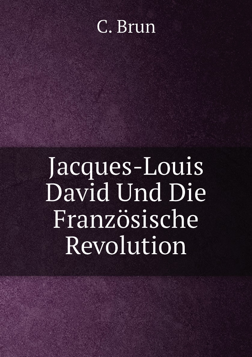 

Jacques-Louis David Und Die Franzosische Revolution