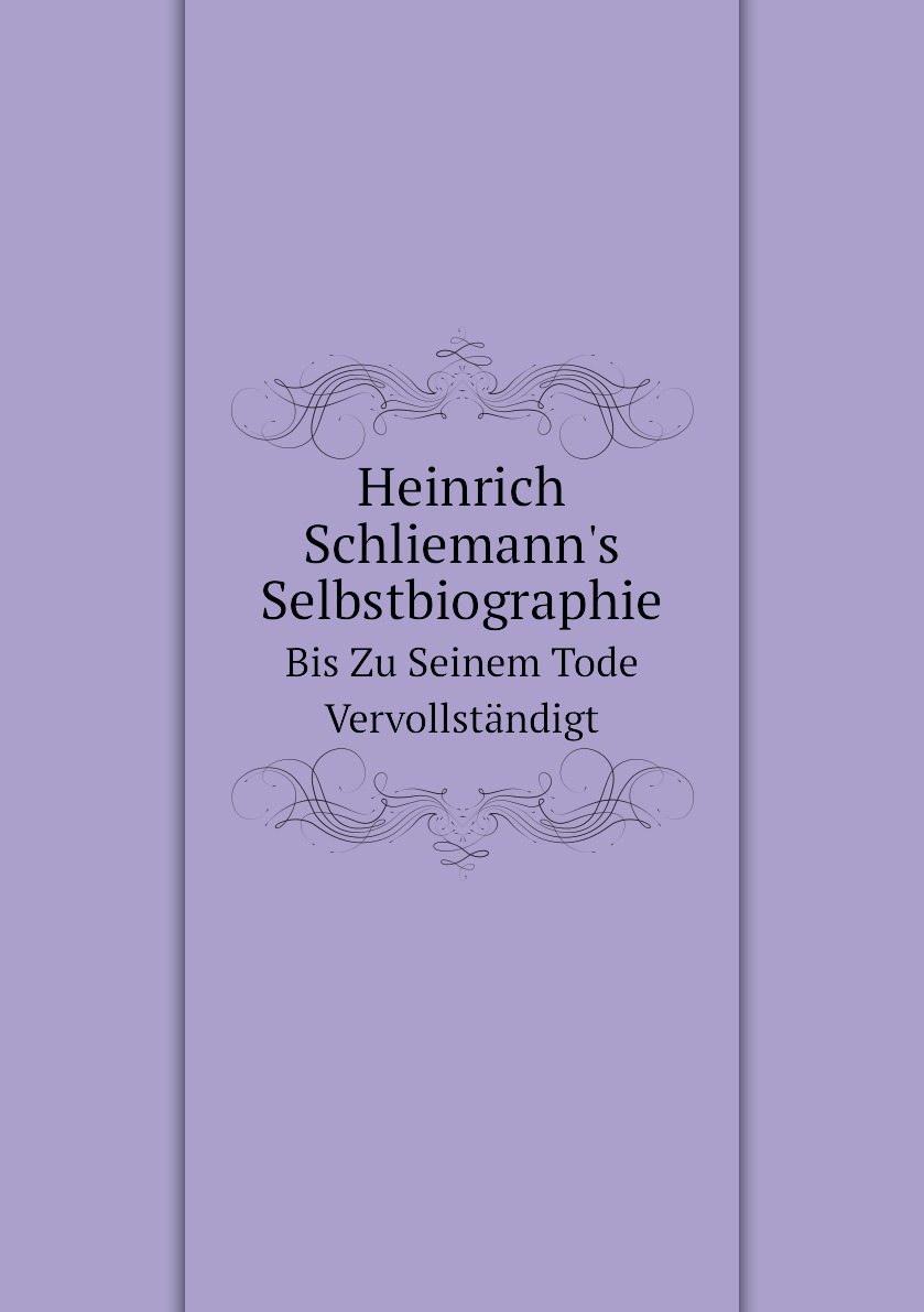 

Heinrich Schliemann's Selbstbiographie