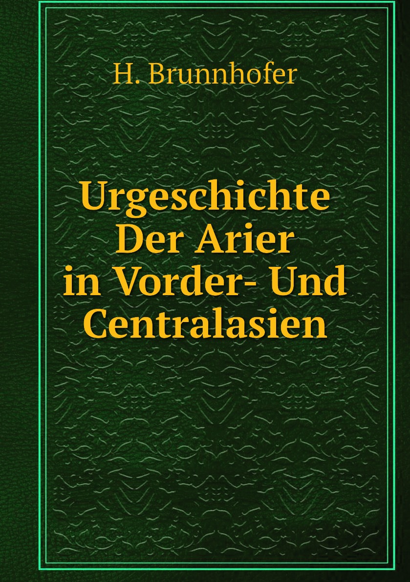 

Urgeschichte Der Arier in Vorder- Und Centralasien
